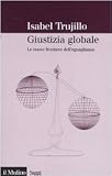 Giustizia globale. Le nuove frontiere dell'eguaglianza (Saggi)