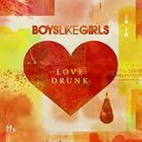 Boys Like Girls - Love Drunk