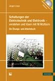 Schaltungen der Elektrotechnik und Elektronik - verstehen und lösen mit NI Multisim: Ein Übungs- und Arbeitsbuch. Mit CD-ROM