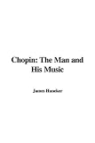 Chopin: The Man and His Music
