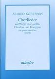 Produkt-Bild: Chorlieder: auf Worte von Goethe, Claudius und Koerppen. gemischter Chor (SATB). Chorpartitur.