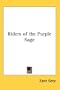 Riders of the Purple Sage (Kessinger Publishing Rare Reprints)