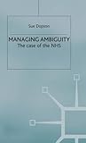 Managing ambiguity and change : the case of the NHS