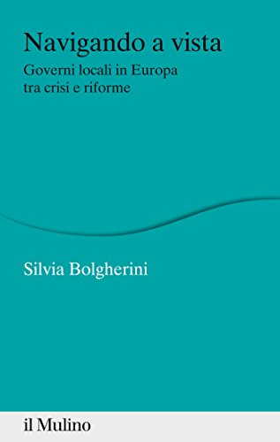 Navigando a vista: Governi locali in Europa tra crisi e riforme (Percorsi) (Italian Edition)