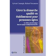 G�rer la d�marche qualit� en �tablissement pour personnes �g�es : La culture g�rontologique des �quipes multiprofessionnelles