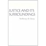 justice and its surroundings collected papers of anthony de jasay