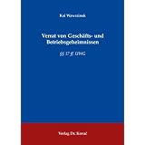 Verrat von Gesch�fts- und Betriebsgeheimnissen: �� 17 ff. UWGvon "Kai Wawrzinek"