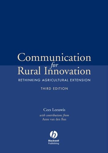 Communication for Rural Innovation: Rethinking Agricultural Extension