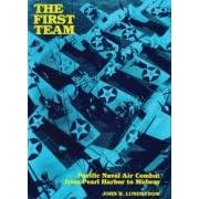The First Team: Pacific Naval Air Combat from Pearl Harbor to Midway
