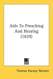 Aids To Preaching And Hearing (1839)