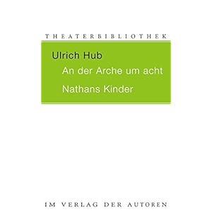An der Arche um acht / Nathans Kinder: Zwei Theaterstücke für Kinder (Thea
