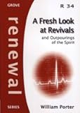 A fresh look at revivals and outpourings of the spirit