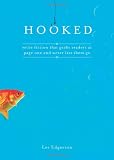 Hooked: Write Fiction That Grabs Readers at Page One and Never Lets Them Go