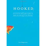 Hooked: Write Fiction That Grabs Readers at Page One & Never Lets Them Go ~ Les Edgerton