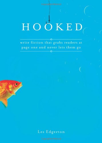 Hooked: Write Fiction That Grabs Readers at Page One & Never Lets Them Go