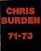Chris Burden, 71-73