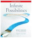 Infinite Possibilities: The Art of Living your Dreams