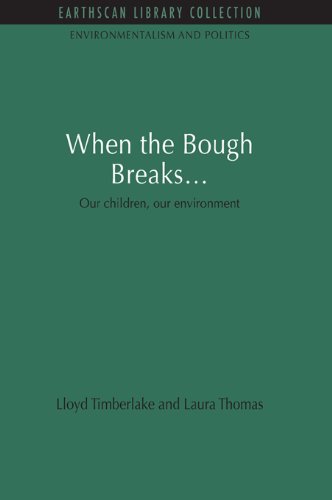 When the Bough Breaks...: Our children, our environment (Environmentalism and Politics Set)