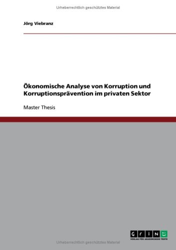 �konomische Analyse von Korruption und Korruptionspr�vention im privaten Sektor