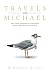 Travels with Michael: Fire Eaters, Superstars & Scoundrels Memoirs From 30 Years on the Road