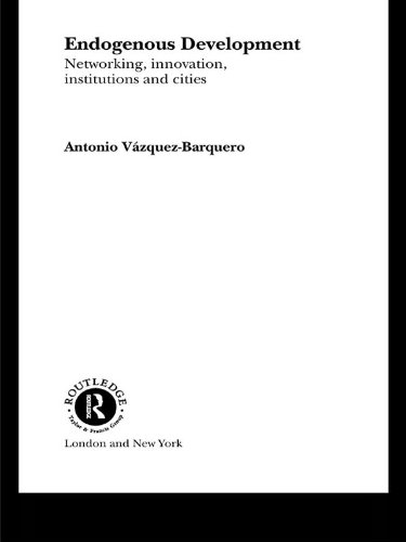 Endogenous Development: Networking, Innovation, Institutions and Cities (Routledge Studies in Development Economics)