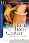 The Life of Jesus Christ: The Gospel of Mark (ESL Bible Study)