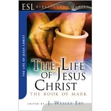 The Life of Jesus Christ: The Gospel of Mark (ESL Bible Study)