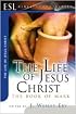 The Life of Jesus Christ: The Gospel of Mark (ESL Bible Study)
