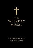 The weekday missal : weekday masses for the Proper of seasons, ordinary time, the Proper of saints, occasional masses, masses for the dead : complete with readings in one volume