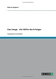 Das Image - die H�lfte des Erfolges