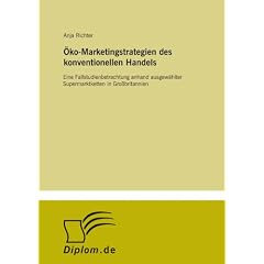 �ko-Marketingstrategien des konventionellen Handels: Eine Fallstudienbetrachtung anhand ausgew�hlter Supermarktketten in Gro�britannien