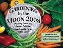 Gardening By the Moon Calendar 2008: Planting Guide and Garden Activities Based on the Cycles of the Moon Specifically for a Medium Growing Season/april 15 - October 15 (11" X 8.5")
