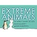 Extreme Animals: The Toughest Creatures on Earth