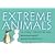 Extreme Animals: The Toughest Creatures on Earth