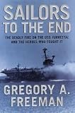 Sailors To The End - Deadly Fire On The USS Forrestal And The Heroes Who Fought It