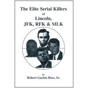 The Elite Serial Killers of Lincoln, JFK, RFK & MLK