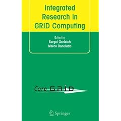Integrated Research in GRID Computing: Coregrid Integration Workshop 2005 (Selected Papers); Novermber 28-30, Pisa, Italy