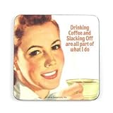 Coaster - 'Drinking Coffee and Slacking Off Are All Part of What I Do!'