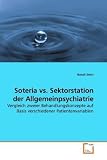 Produkt-Bild: Soteria vs. Sektorstation der Allgemeinpsychiatrie: Vergleich zweier Behandlungskonzepte auf Basis verschiedener Patientenvariablen