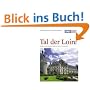 DUMONT KUNST REISEF�HRER Tal der Loire: Schl�sser, Kirchen und St�dte im "Garten Frankreichs": Schl�sser, Kirchen und St�dte im "Garten Frankreichs"