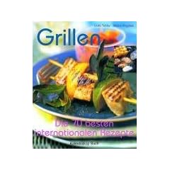 Grillen: Die 70 besten internationalen Rezepte