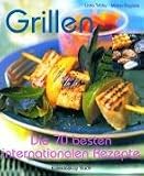 Grillen: Die 70 besten internationalen Rezepte