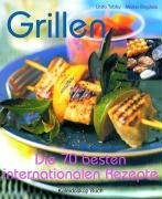 Grillen: Die 70 besten internationalen Rezepte