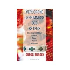 Verlorene Geheimnisse des Betens: Die verborgene Kraft von Sch�nheit, Segen, Weisheit und Schmerz