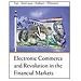 Electronic Commerce and the Revolution in Financial Markets