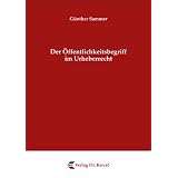 Der �ffentlichkeitsbegriff im Urheberrechtvon "G�nther Sammer"