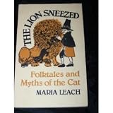 The lion sneezed : folktales and myths of the cat