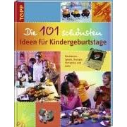 Die 101 sch�nsten Ideen f�r Kindergeburtstage
