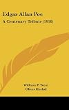Edgar Allan Poe: A Centenary Tribute (1910)