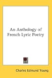 An Anthology of French Lyric Poetry